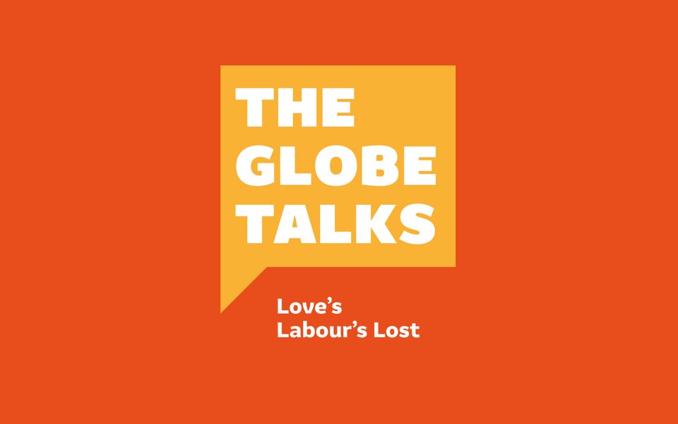 'The Globe Talks' within a bright yellow speech bubble. 'Love's Labour's Lost' below on an orange background.